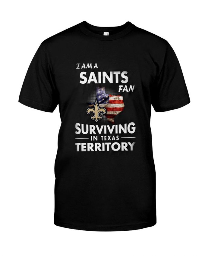 I am A Saints Fan Surviving In Texas Territory T-Shirt