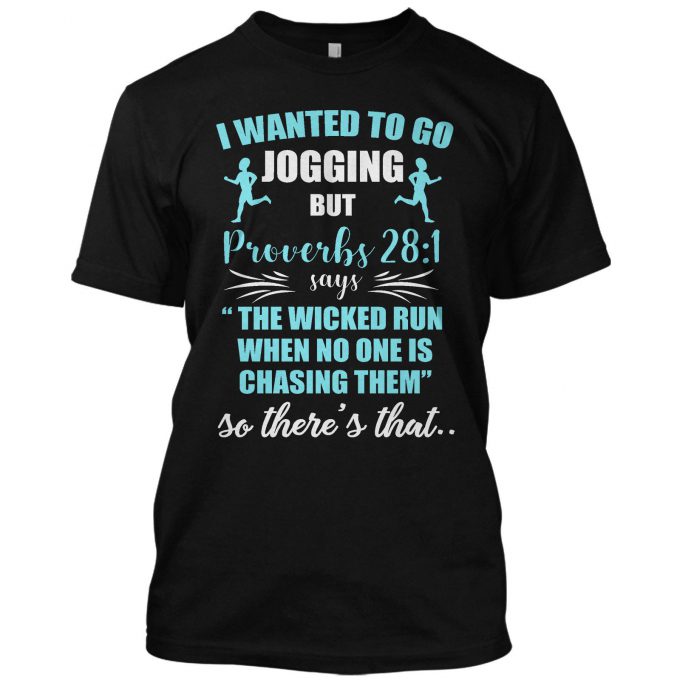 I Wanted To Go Jogging But Proverbs T-shirt